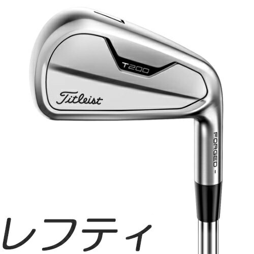 【レフティモデル】Titleist T200 Iron タイトリスト T200 アイアン 5-9P(6本セット) メーカーカスタムシャフトモデル