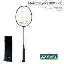 バドミントン ラケット YONEX ヨネックスナノフレア800プロ NANOFLARE 800 PRO NF800p