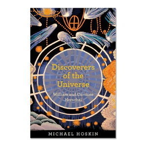 【洋書】ディスカヴァラーズ・オブ・ザ・ユニバース[マイケル・ホスキン] Discoverers of the Universe: William and Caroline Herschel[Michael Hoskin]