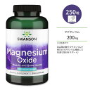 スワンソン 酸化マグネシウム 200mg 250粒 カプセル Swanson Magnesium Oxide サプリメント めぐり 健骨サポート ミネラル