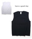 Have a good day ハブアグッドデイ ノースリーブTシャツ 綿100 丸首 インナー タンクトップ メンズ レディース 春 夏 春夏 HGD331
