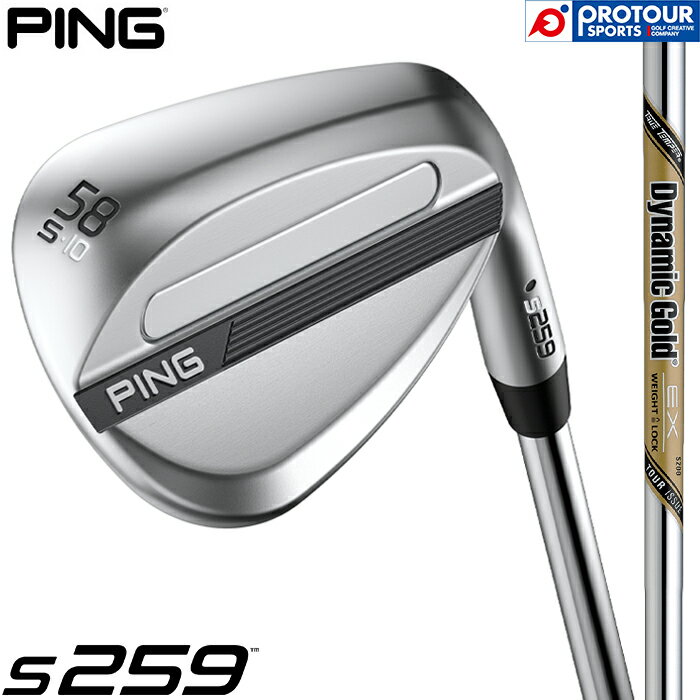 PING s259 WEDGE / ピン s259 ウェッジ 2026年モデル DG EX TOUR ISSUE(S200) スチールシャフト ハイドロパールクローム仕上げ ソールタイプ6種 ダイナミックゴールド 日本正規品 送料無料　左用あり