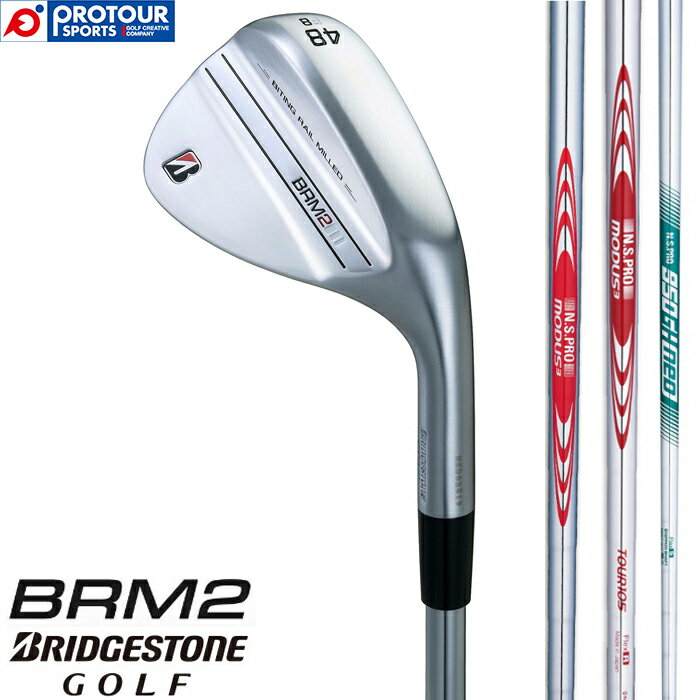 BRIDGESTONE BRM2 WEDGE / uaXg BRM2 EGbW 2022Nf X`[Vtg 3(N.S.PRO MODUS3 TOUR/N.S.PRO 950GH neo) 48/50/52/54/56/58