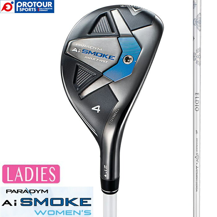 Callaway PARADYM AI SMOKE MAX FAST WOMEN'S UT / LEFC p_C G[AC X[N }bNX t@Xg EBY [eBeB 2024Nf ELDIO 40 for Callaway wbhJo[t