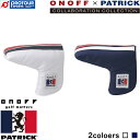 ONOFF~PATRICK Putter Cover PP0219 / Imt~pgbN MV[Y p^[Jo[ PP0219 2023Nf S2F(zCg/lCr[) p^[p u[h^,}bg^Ή R{[Vf