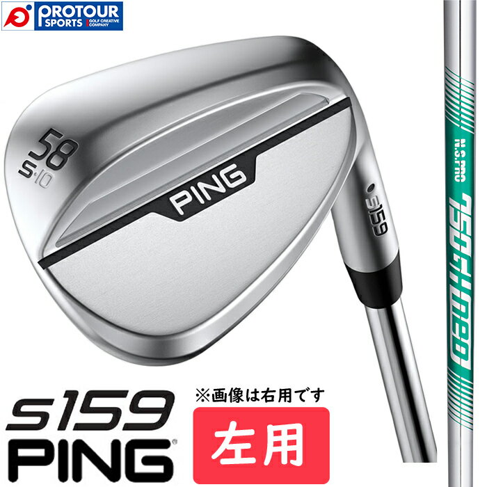 PING s159 WEDGE LEFT / s s159 EFbW p 2024Nf N.S.PRO 750GH neo(X`[Vtg) nChp[N[dグ \[^Cv6