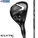 Callaway ELYTE X UTILITY / キャロウェイ エリート エックス ユーティリティ 2025年モデル Fujikura MC 70 for Callaway(S) UT ヘッドカバー付き