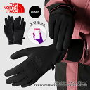 GWセール開催中!ノースフェイス 手袋 レディース 女性 スマホ対応 スマホ イーチップ グローブ THE NORTH FACE フリース 通勤 通学 プレゼン...