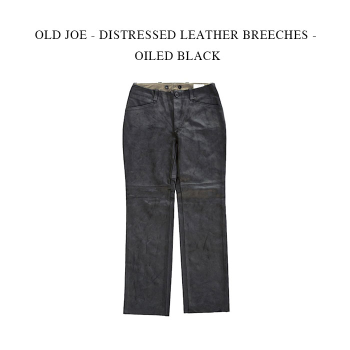 OLD JOE - DISTRESSED LEATHER BREECHES - OILED BLACK オールドジョー《OJ-DLB ディストレストレザーブリーチズ》オイルドブラック