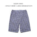 SLEEPY JONES - SCULLY SHORT- LARGE GINGHAM NAVY スリーピージョーンズ スキュリーショーツ ラージギンガムネイビー