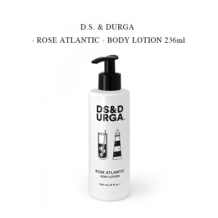 【送料込】D.S. & DURGA - ROSE ATLANTIC - BODY LOTION 236ml【国内正規】ディーエスアンドダーガ - ローズアトランティック ボディーローション