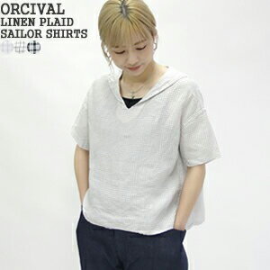 オーシバル/オーチバル/ORCIVAL リネンプレイドセーラーカラープルオーバーシャツ チェック半袖