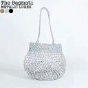 【クーポンで20 OFF】バグマティ/The Bagmati メタリックルレックス マクラメ編み メッシュバッグ METALIC LUREX 170805M【コンビニ受取可能】