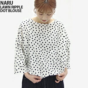 ナル/NARU ローンリップルドットブラウス 7分袖カットソー シャツ ドルマンスリーブ ワイドシルエット LAWN RIPPLE DOT BLOUSE 644840 レディース