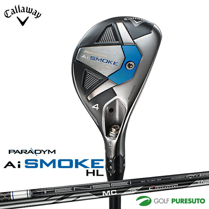 キャロウェイ PARADYM Ai SMOKE HL ユーティリティ TENSEI 50 for Callaway／FUJI MC 70 for Callaway カーボンシャフト日本仕様][Callaway][パラダイム エーアイ スモーク エイチエル]