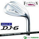 【ブラックフライデー!25日限定で店内全品P5倍】【カスタムオーダー】フォーティーン DJ-6 ウェッジ RAUNE WEDGE カーボンシャフト フォーティー...