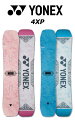 YONEX ヨネックス 正規品 24-25 (4XP) フォーエックスピー SNOWBOARD スノーボード 板