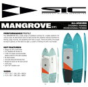 24 SIC エスアイシー (MANGROVE SERIES)(サイズ：10.6 11.6) 2024 正規品 SURFBOARD SUP サーフボード サーフィン ファンボード ロングボード レンタルボード 初心者ボード サップ