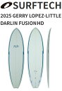 24 SURFTECH T[tebN GERRY LOPEZ WF[yX (LITTLE DARLIN - FUSION HD)(TCYF6.6A6.10C7.2C7.6C7.10) 2024 Ki SURFBOARD T[t{[h T[tB AL MERRICK AbN V[g{[h t@{[h ^{[h S҃{[h