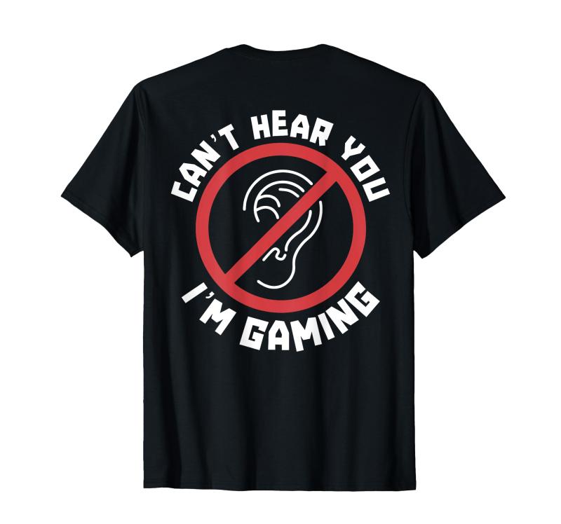 Can't Hear You I'm Gaming Back Print Funny Gamer Safe Sign Tシャツ