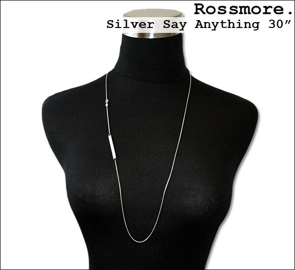 ROSSMORE ロスモア SILVER SAY ANYTHING 30" ネックレス HCB-SA-SILVER