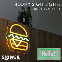 スロウワー SLOWER NEONY SIGN LIGHTS ネオニーサインライト BURGER HELLO SLW379 SLW389 飾り ライト ネオン調...