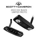【限定モデル】SCOTTY CAMERON スコッティキャメロン Holiday H22 BLACK LIMITED PROTO パター メンズ 右用 34.5...