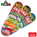 XP{[ fbL sU PIZZA SALE DECK 8.25 XP[g{[h SKATEBOARD