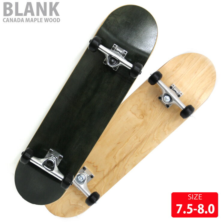 [BLANK CANADA MAPLE COMPLETE コンプリート] DECK:カナダメープル SIZE:7.5,8.0 TRUCK:5.0-5.2 WHEEL 52mm 99A ハード BLK SPEC:幅7.5（19.cm)X長さ 30.5(77.4cm) ホイルベース35.3cm 幅7.75（19.6cm)X長さ 31(78.74cm) ホイルベース35.5cm 幅8.0（20.3cm)X長さ 31.25(79.37cm) ホイルベース35.5cm ベアリング:ABEC-7 組み立て済 ※待望　7.5-8.0のサイズ これから始める方におすすめ 扱いやすシュイプ、標準のキック デッキの素材には、ブランドボードと同じ カナディアンハードメープル, 上部でよくはじきます、またベアリングもABEC7で 非常に高性能ですよく回ります まずはスタンダードなコンプリートではじめて その後は、いろんなブランドも試してみてはどうでしょう 【お勧め】 └SKATE/スケートブランド TEE └スウェット・フード └アウター/ジャケット 【スケートボードカテゴリ】 └デッキ └トラック └ウィール └ベアリング └SKATEBAG/スケートバッグ └お勧めバックパック └スケートシューズ[BLANK CANADA MAPLE COMPLETE コンプリート] DECK:カナダメープル SIZE:7.5,8.0 TRUCK:5.0-5.2 WHEEL 52mm 99A ハード BLK SPEC:幅7.5（19.cm)X長さ 30.5(77.4cm) ホイルベース35.3cm 幅7.75（19.6cm)X長さ 31(78.74cm) ホイルベース35.5cm 幅8.0（20.3cm)X長さ 31.25(79.37cm) ホイルベース35.5cm ベアリング:ABEC-7 組み立て済 ※待望　7.5-8.0のサイズ これから始める方におすすめ 扱いやすシュイプ、標準のキック デッキの素材には、ブランドボードと同じ カナディアンハードメープル, 上部でよくはじきます、またベアリングもABEC7で 非常に高性能ですよく回ります まずはスタンダードなコンプリートではじめて その後は、いろんなブランドも試してみてはどうでしょう