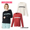 【本日限りポイント5倍】ダンロップ テニスウェア(レディース) 2025年07月中旬【予約】ロングスリーブTシャツ レディース DAL-8563W