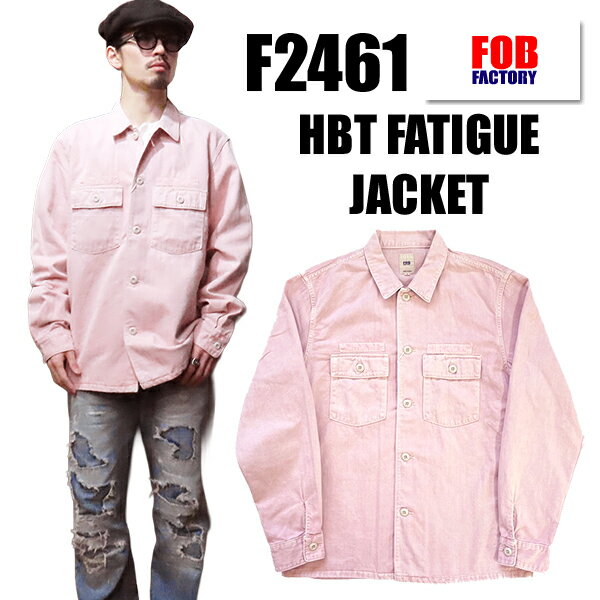Rakuten - FOB FACTORY HBT FATIGUE JKT F2461 ファティーグジャケット ヘリンボーン ピンク 綿 コットン リネン ミリタリー ヴィンテージ アメカジ 日本製 2026年 春夏 新作 正規品 26point5