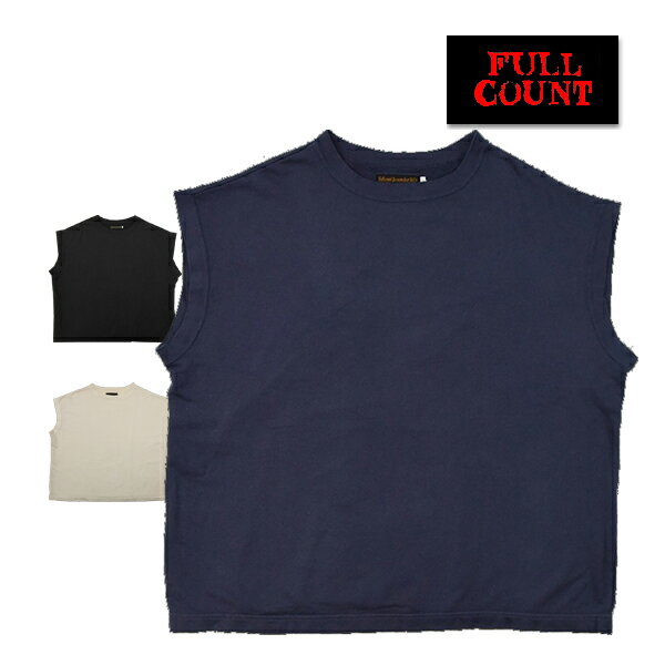 フルカウント FULL COUNT 3763 ノースリーブ スウェット シャツ Relax Fit No Sleeve Swestshirt コットン 吸水性 ビックシルエット レイヤード ルーズフィット トップス Tシャツ 裏毛 無地 アメカジ メンズ 日本製 2023年春夏 新作