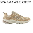 y񂹏izNEW BALANCE 610 BEIGE j[oX 610 x[W ML610TBE