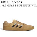 【お取り寄せ商品】DIME × ADIDAS ORIGINALS BUSENITZ VULC 2 CARDBOARD/LIGHT BROWN/DARK BROW...