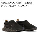 【2000円OFFクーポン対象商品】【お取り寄せ商品】UNDERCOVER × NIKE MOC FLOW BLACK アンダーカバー × ナイキ モック フロー ブラック DV5593-002 メンズ レディース 人気 おしゃれ
