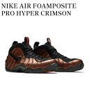 y񂹏izNIKE AIR FOAMPOSITE PRO HYPER CRIMSON iCLGAtH[|Wbg v nCp[N] 624041-800