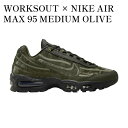 【お取り寄せ商品】WORKSOUT × NIKE AIR MAX 95 MEDIUM OLIVE AND SEQUOIA ワークスアウト × ナイキ エアマック...