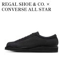 【お取り寄せ商品】REGAL SHOE & CO. × CONVERSE ALL STAR COUPE J PRM 2 OX BLACK リーガル シューアンドカンパニー × コンバース オールスター クップ J PRM 2 OX ブラック 38001860