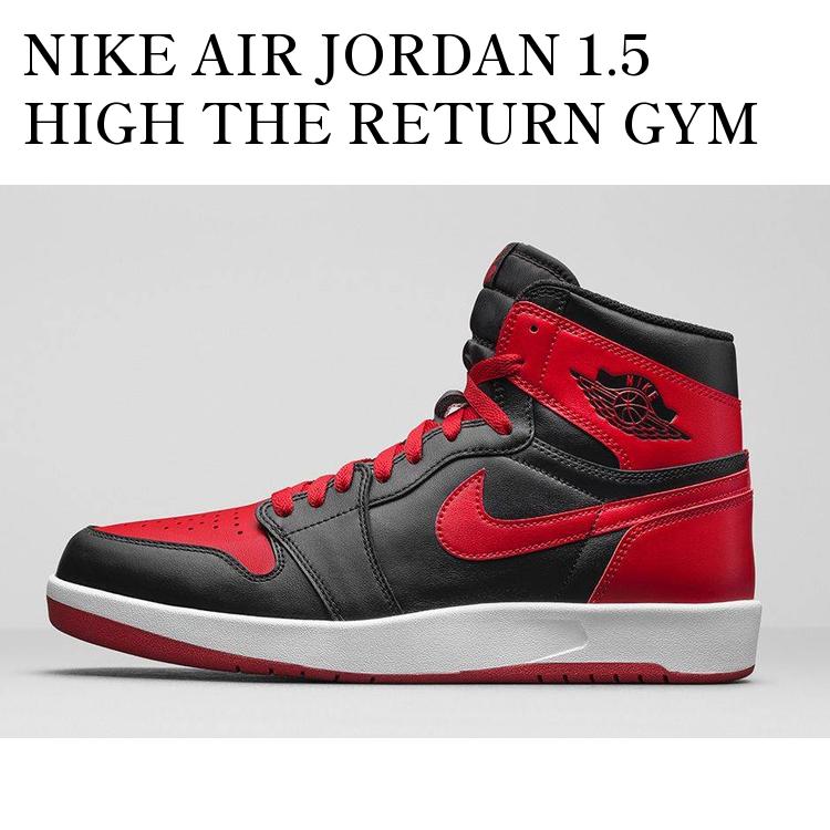 楽天市場】NIKE AIR JORDAN 1.5 HIGH THE RETURN ナイキ エア 楽天市場】NIKE AIR JORDAN 1.5 HIGH THE RETURN ナイキ エア