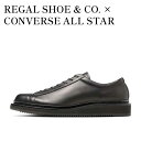 【お取り寄せ商品】REGAL SHOE & CO. × CONVERSE ALL STAR COUPE J PRM OX BLACK リーガル シューアンドカンパニー × コンバース オールスター クップ J PRM OX ブラック 38001600