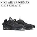 y񂹏izNIKE AIR VAPORMAX 2020 FK BLACK iCL GAFCp[}bNX 2020 FK ubN CJ6740-002