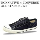 【お取り寄せ商品】NONNATIVE × CONVERSE ALL STAR OX / NN BLACK ノンネイティブ × コンバース オールスター OX / NN ブラック NN-CNVRS-AS-BL