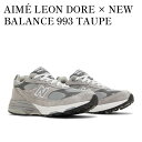 楽天RAISE【お取り寄せ商品】AIM? LEON DORE × NEW BALANCE 993 TAUPE エメレオンドレ × ニューバランス 993 トープ MR993ALL