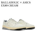 【お取り寄せ商品】BALLAHOLIC × ASICS EX89 CREAM ボーラホリック × アシックス EX89 クリーム 1201A837-100