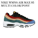 【2000円OFFクーポン対象商品】【お取り寄せ商品】NIKE WMNS AIR MAX 95 MULTI COLOR/PONY HAIR ナイキ ウィメンズ ...
