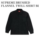 SUPREME BRUSHED FLANNEL TWILL SHIRT BLACK シュプリーム ブラッシュト フラネル トゥィル シャツ ブラック