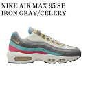 y񂹏izNIKE AIR MAX 95 SE IRON GRAY/CELERY iCL GA}bNX 95 SE ACAO[/Z DH4755-001