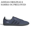 【お取り寄せ商品】ADIDAS ORIGINALS SAMBA OG PRELOVED INK/NIGHT INDIGO/GREY アディダス オリジナルス サ...