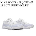 y񂹏izNIKE WMNS AIR JORDAN 11 LOW PURE VIOLET iCL EBY GAW[_11 [ sAoCIbg AH7860-101