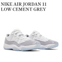 【お取り寄せ商品】NIKE AIR JORDAN 11 LOW CEMENT GREY ナイキ エアジョーダン11 ロー セメントグレー AV2187-140